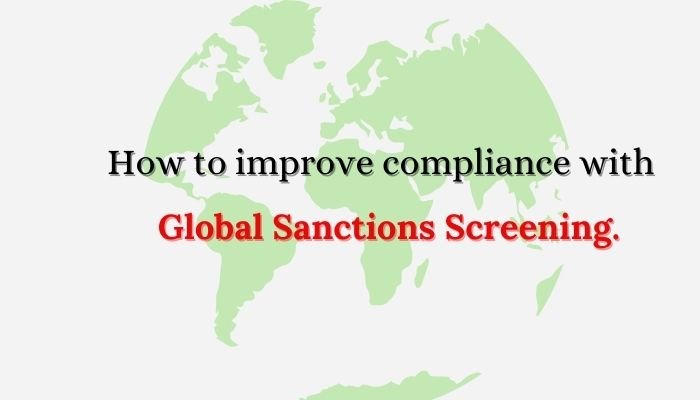 How to improve compliance with global sanctions screening