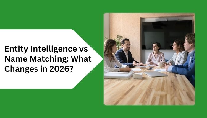 Entity Intelligence vs Name Matching: What Changes in 2026?