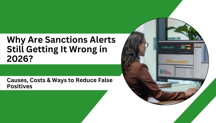 Sanctions Screening False Positives: Causes, Risks, and Solutions